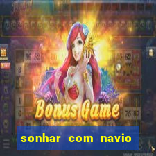 sonhar com navio no jogo do bicho